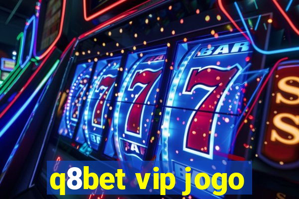 q8bet vip jogo